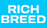 Rich Breed Rich Breed